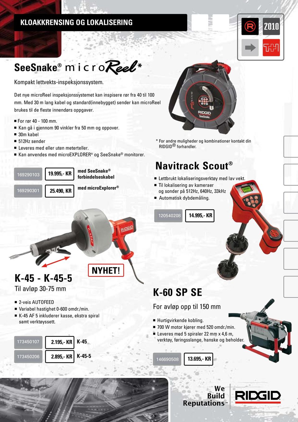 n 30m kabel n 512Hz sender n Leveres med eller uten meterteller. n Kan anvendes med microexplorer og SeeSnake monitorer. 169290103 35138 169290301 35158 19.995,- KR 25.