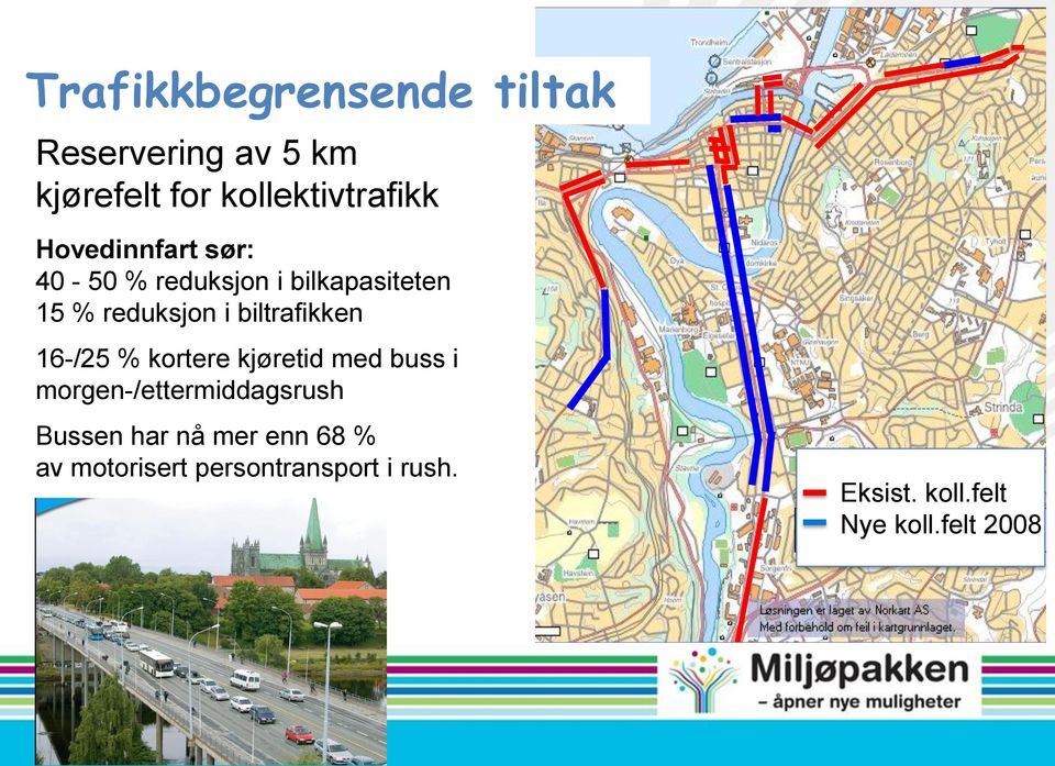 kjøretid med buss i morgen-/ettermiddagsrush Bussen har nå mer enn 68 % av motorisert