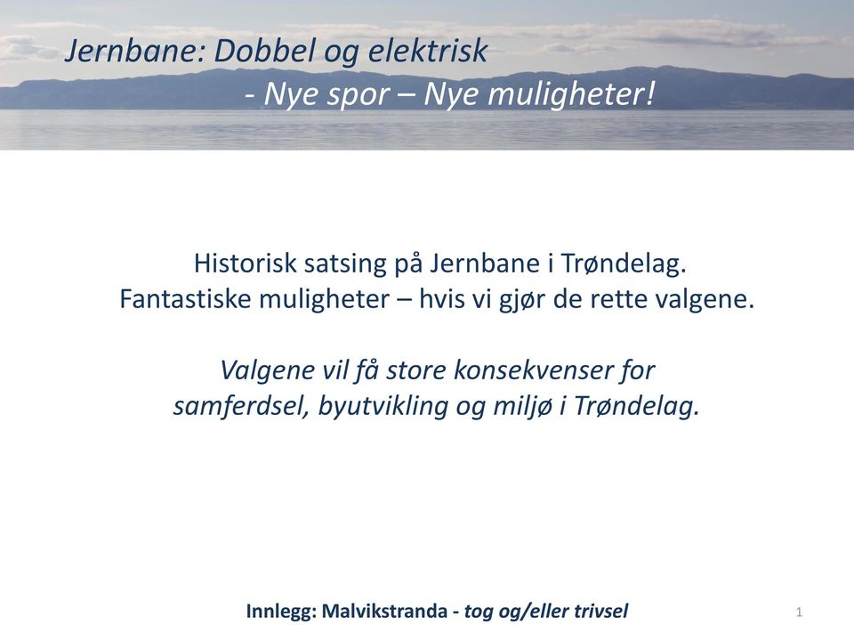 Fantastiske muligheter hvis vi gjør de rette valgene.