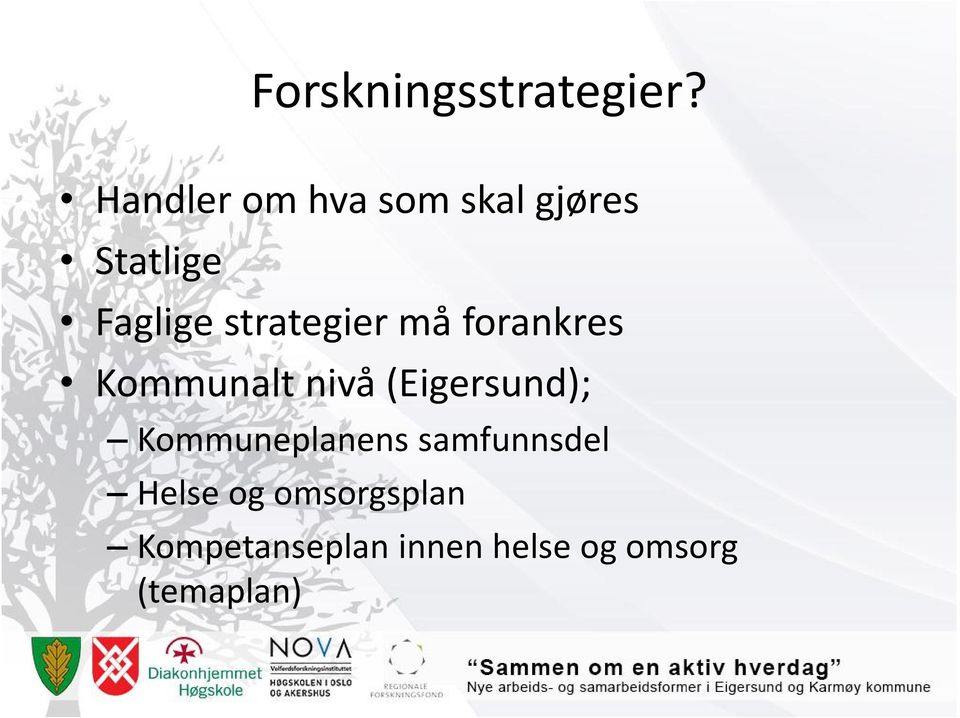 strategier må forankres Kommunalt nivå (Eigersund);