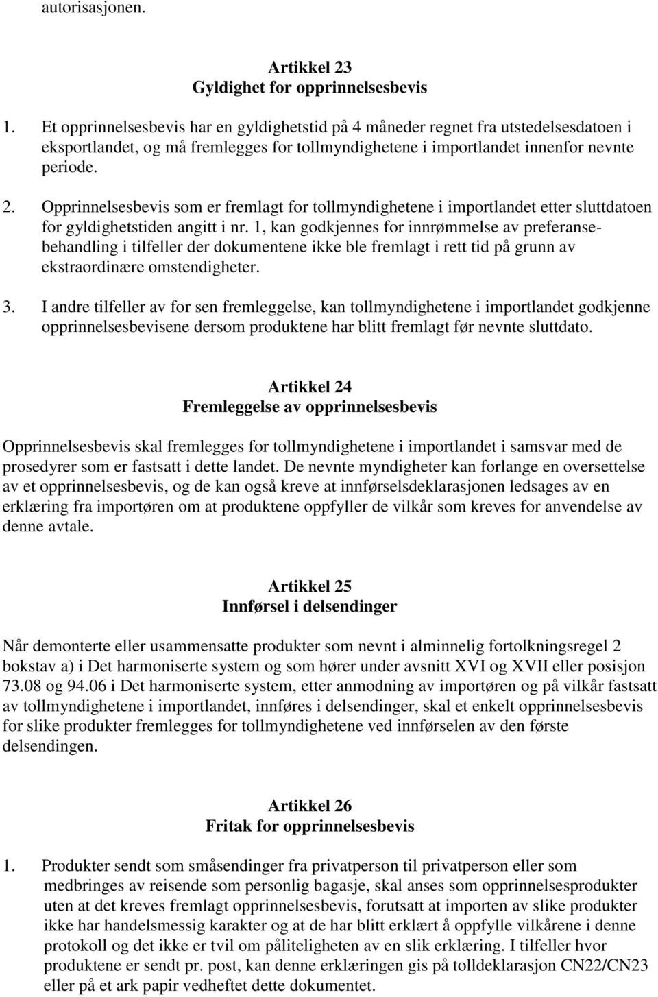 Opprinnelsesbevis som er fremlagt for tollmyndighetene i importlandet etter sluttdatoen for gyldighetstiden angitt i nr.