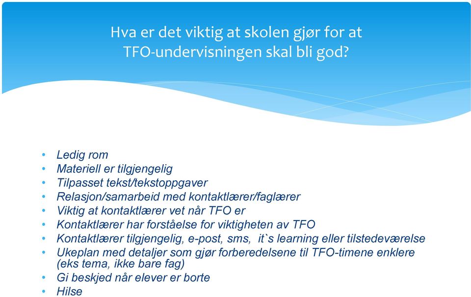 at kontaktlærer vet når TFO er Kontaktlærer har forståelse for viktigheten av TFO Kontaktlærer tilgjengelig, e-post,