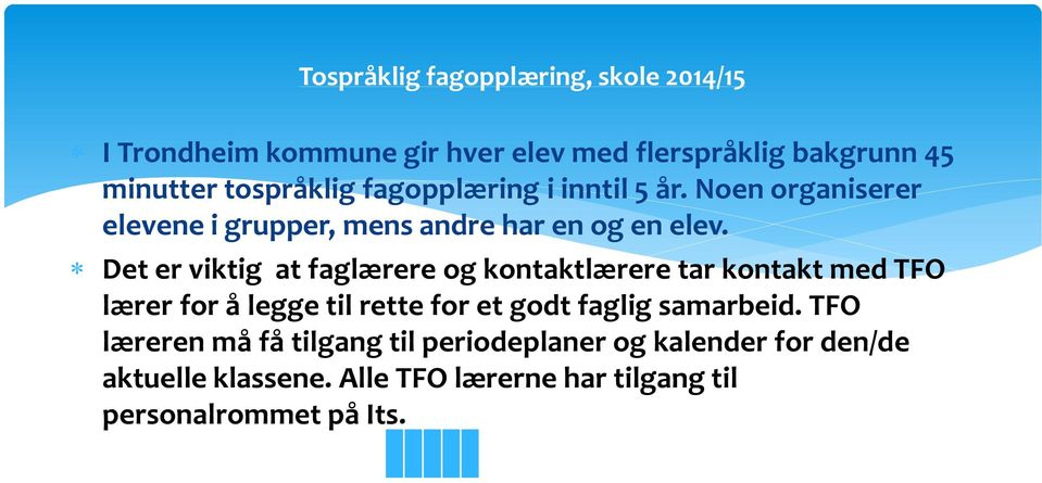 Det er viktig at faglærere og kontaktlærere tar kontakt med TFO lærer for å legge til rette for et godt faglig