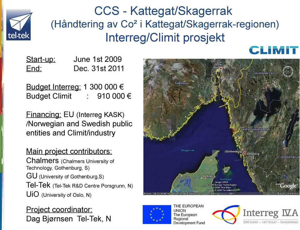entities and Climit/industry Main project contributors: Chalmers (Chalmers University of Technology, Gothenburg, S) GU