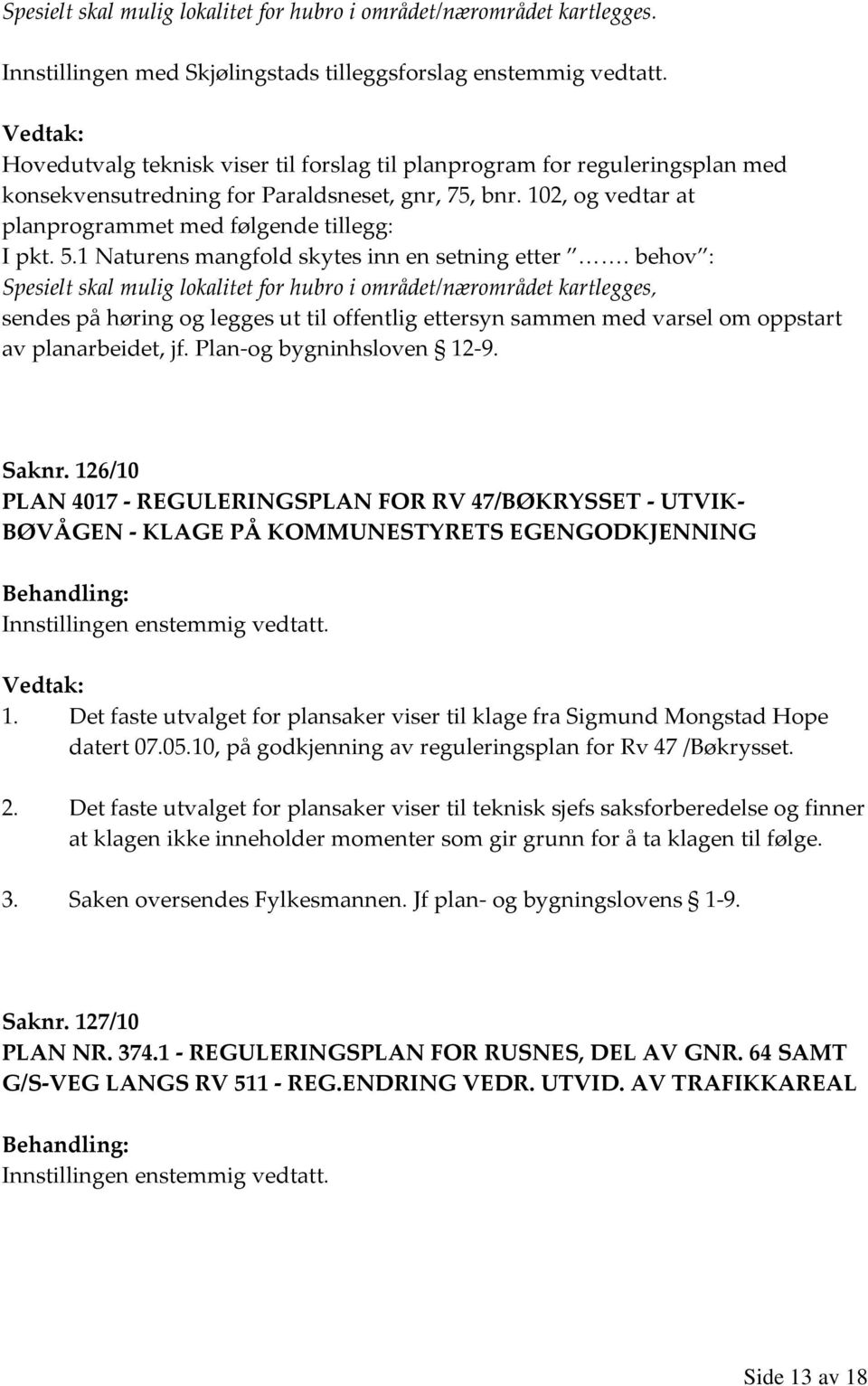 1 Naturens mangfold skytes inn en setning etter.