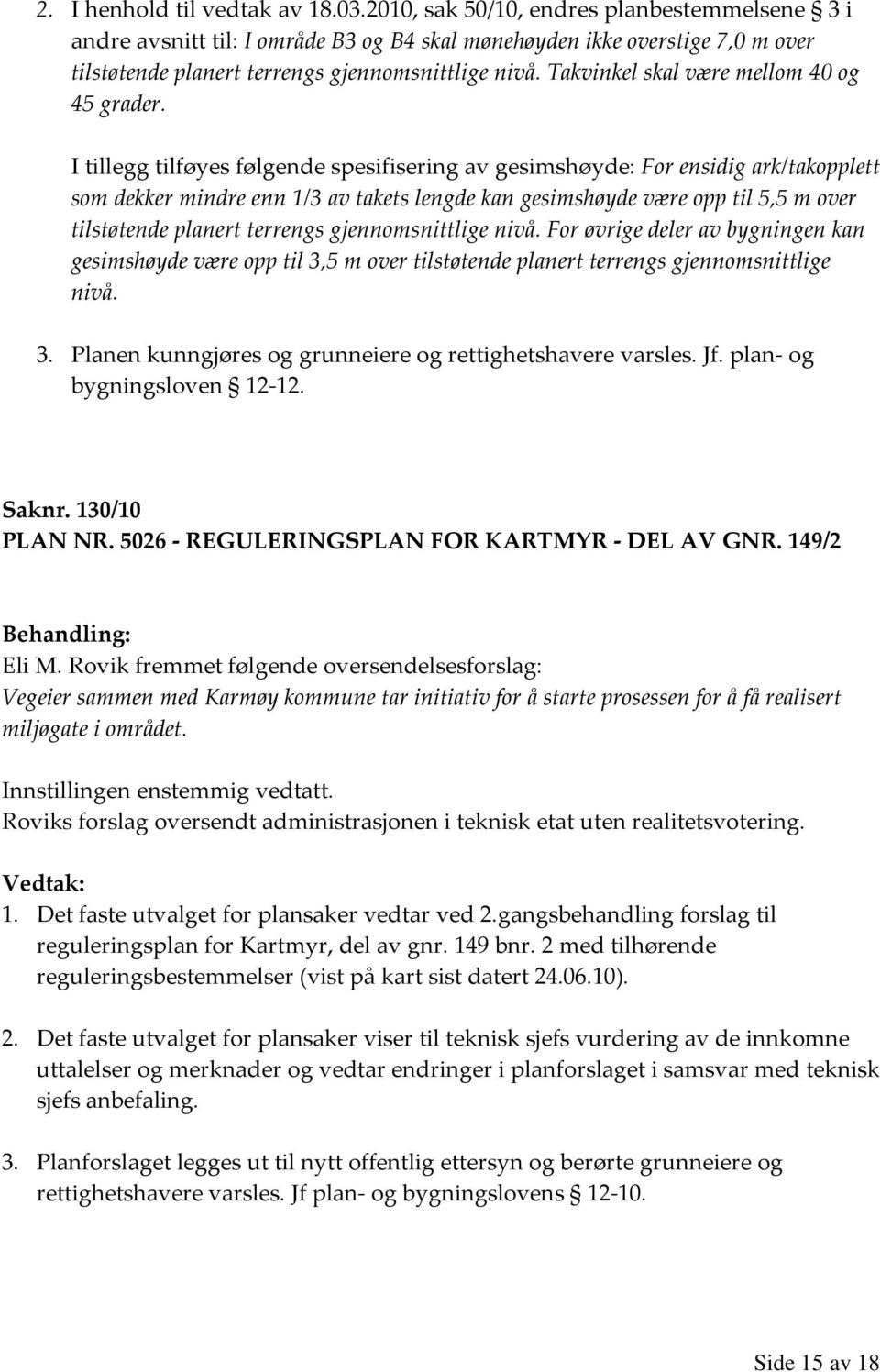 Takvinkel skal være mellom 40 og 45 grader.