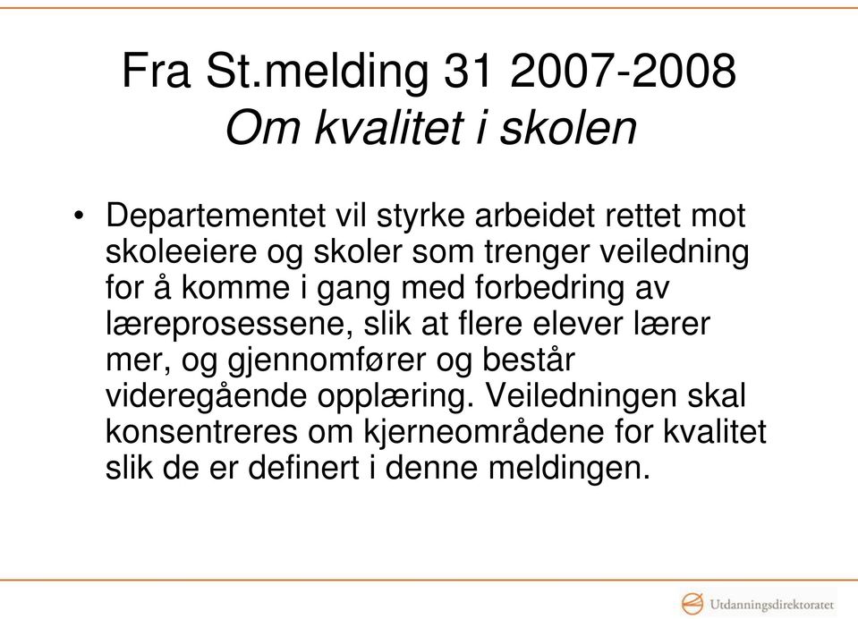 skoleeiere og skoler som trenger veiledning for å komme i gang med forbedring av