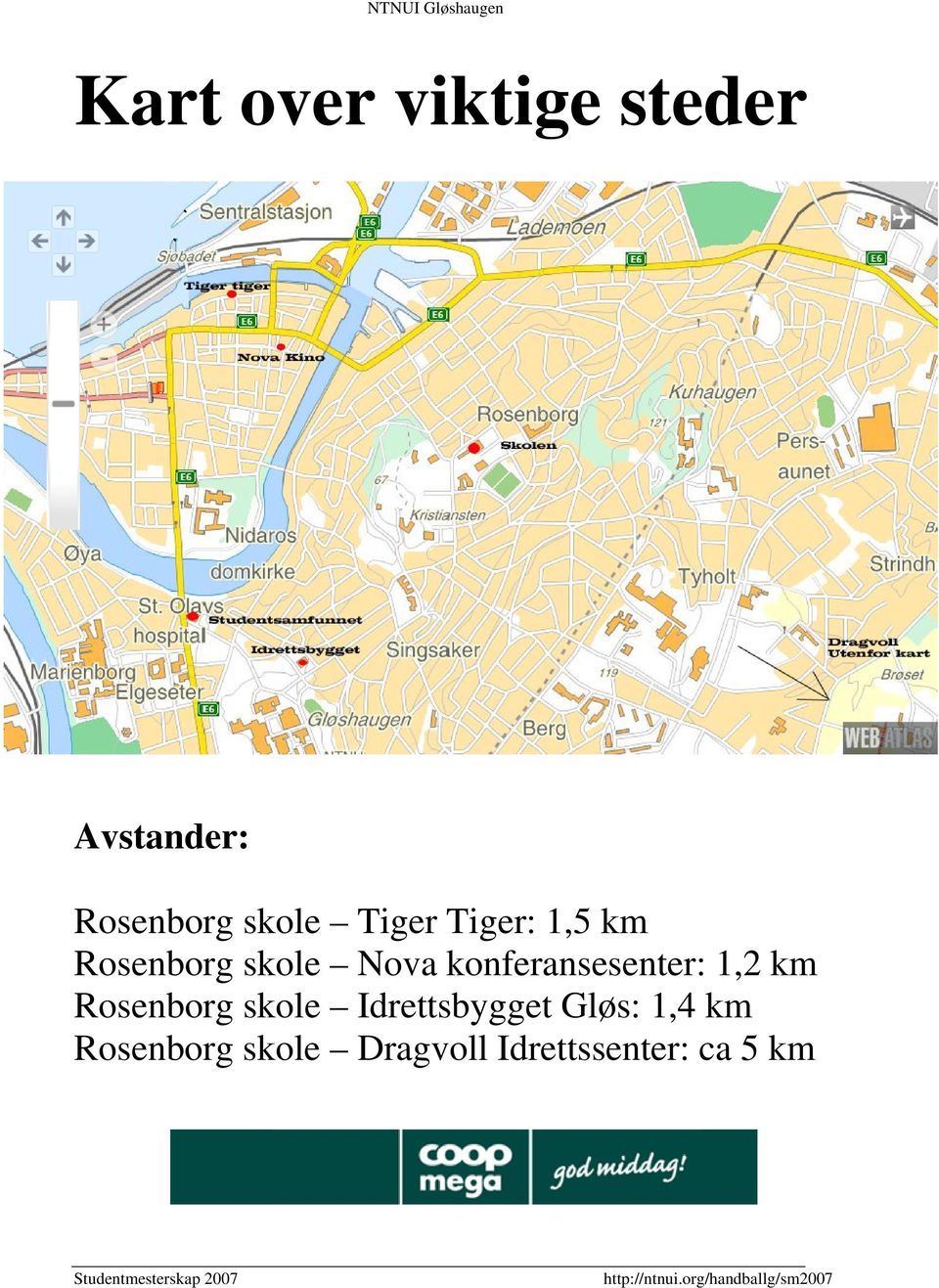 konferansesenter: 1,2 km Rosenborg skole
