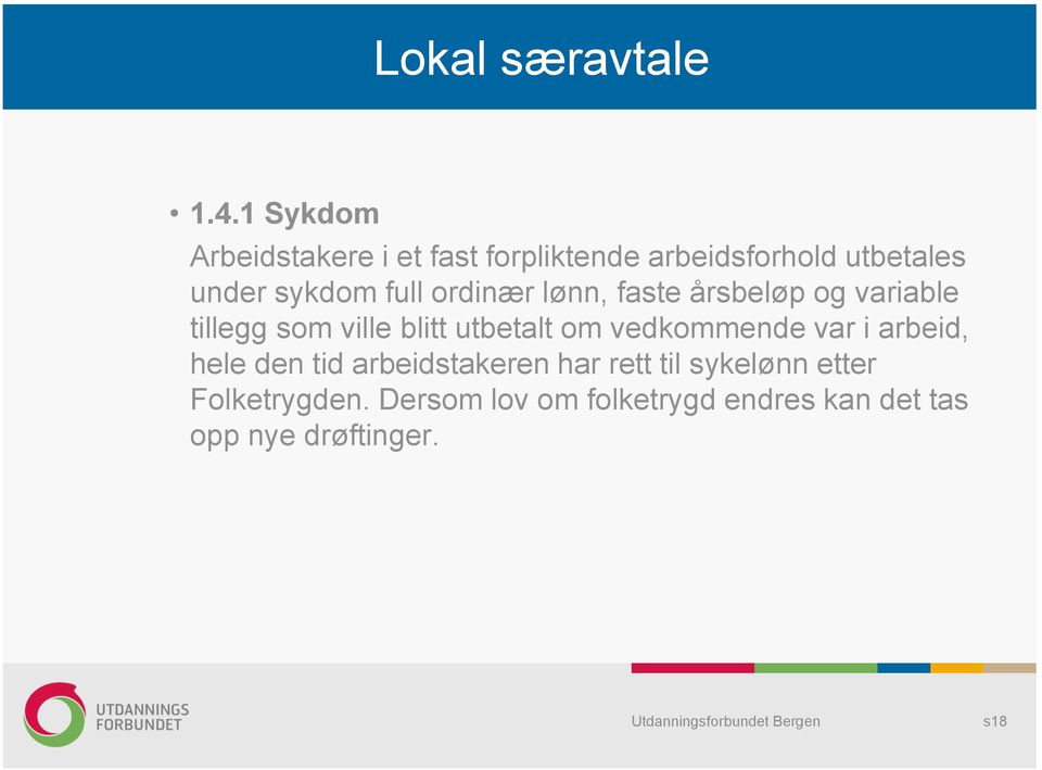 full ordinær lønn, faste årsbeløp og variable tillegg som ville blitt utbetalt om