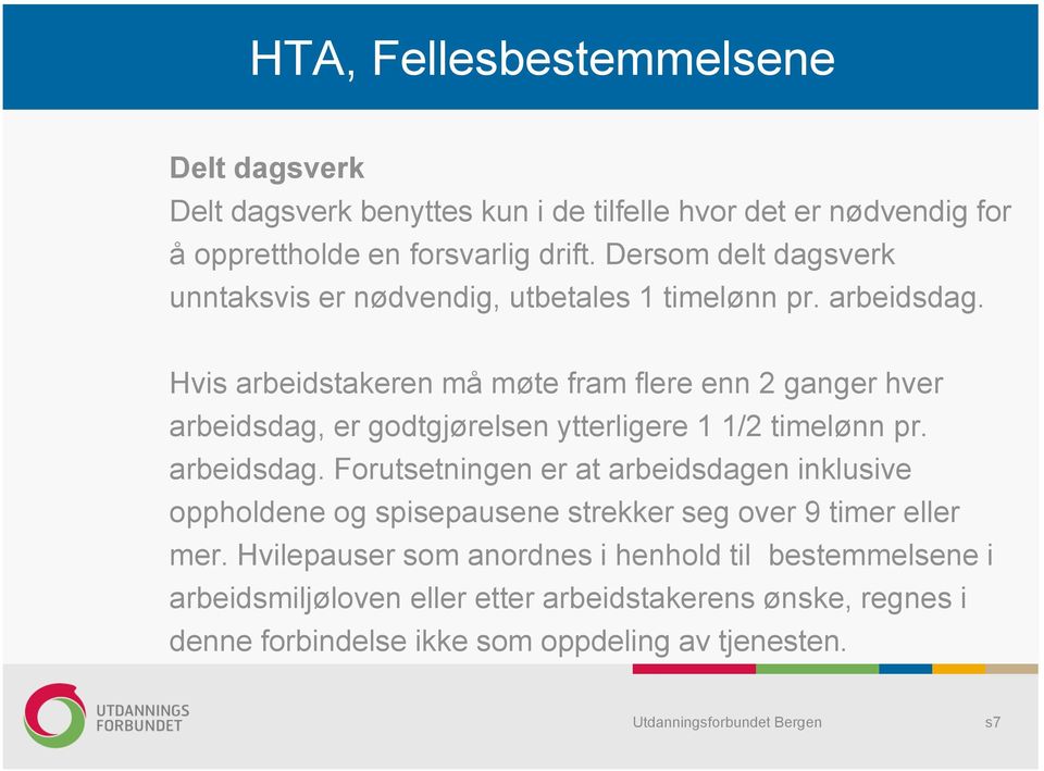 Hvis arbeidstakeren må møte fram flere enn 2 ganger hver arbeidsdag,