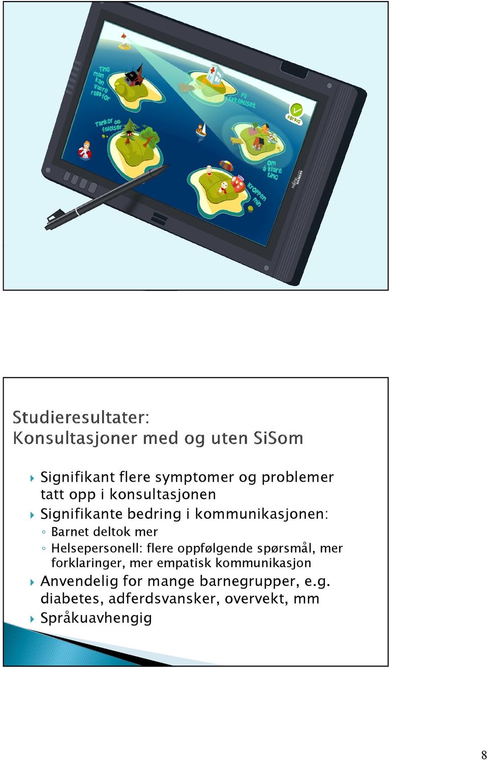 flere oppfølgende spørsmål, mer forklaringer, mer empatisk kommunikasjon