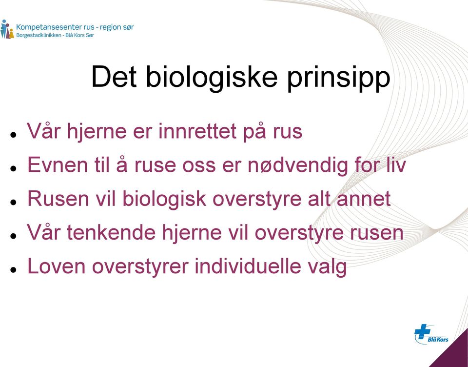 vil biologisk overstyre alt annet Vår tenkende