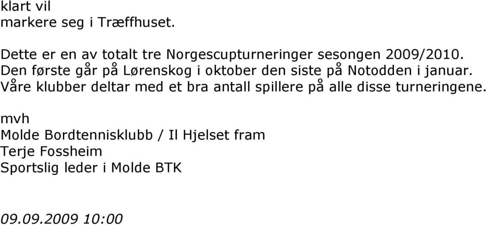 Den første går på Lørenskog i oktober den siste på Notodden i januar.