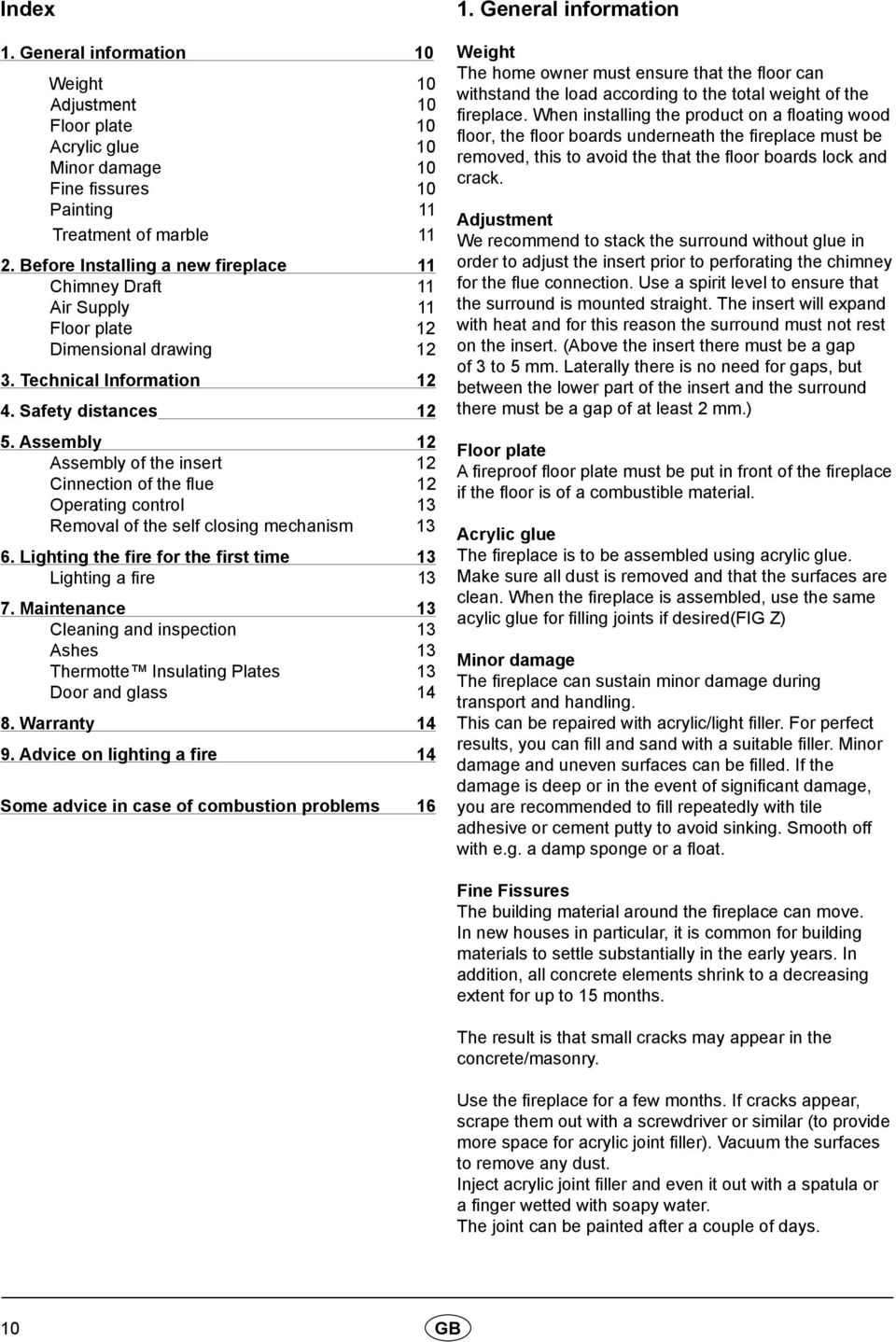 Assembly 12 Assembly of the insert 12 Cinnection of the flue 12 Operating control 13 Removal of the self closing mechanism 13 6. Lighting the fire for the first time 13 Lighting a fire 13 7.