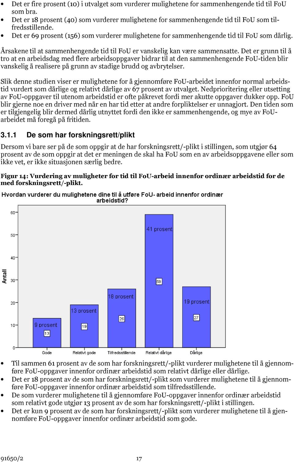 Årsakene til at sammenhengende tid til FoU er vanskelig kan være sammensatte.