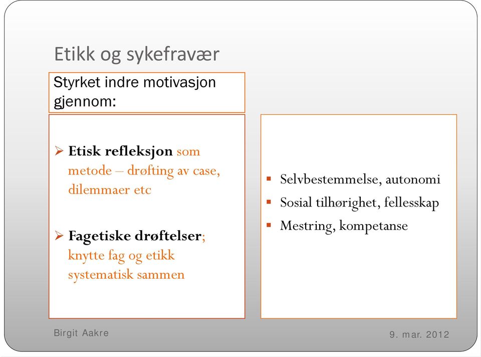 drøftelser; knytte fag og etikk systematisk sammen