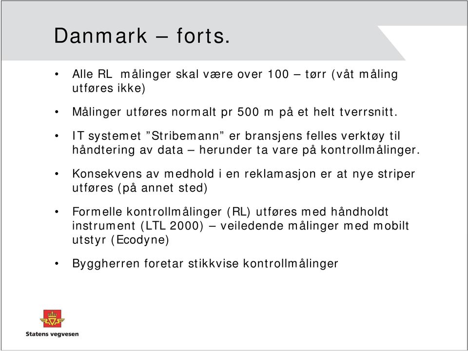 IT systemet Stribemann er bransjens felles verktøy til håndtering av data herunder ta vare på kontrollmålinger.