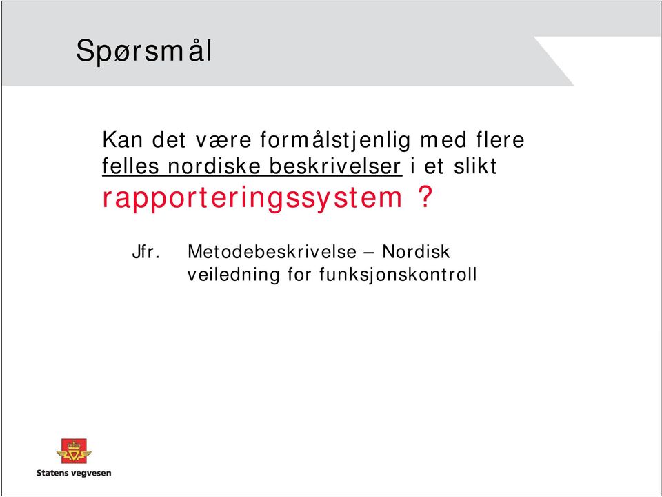 slikt rapporteringssystem? Jfr.