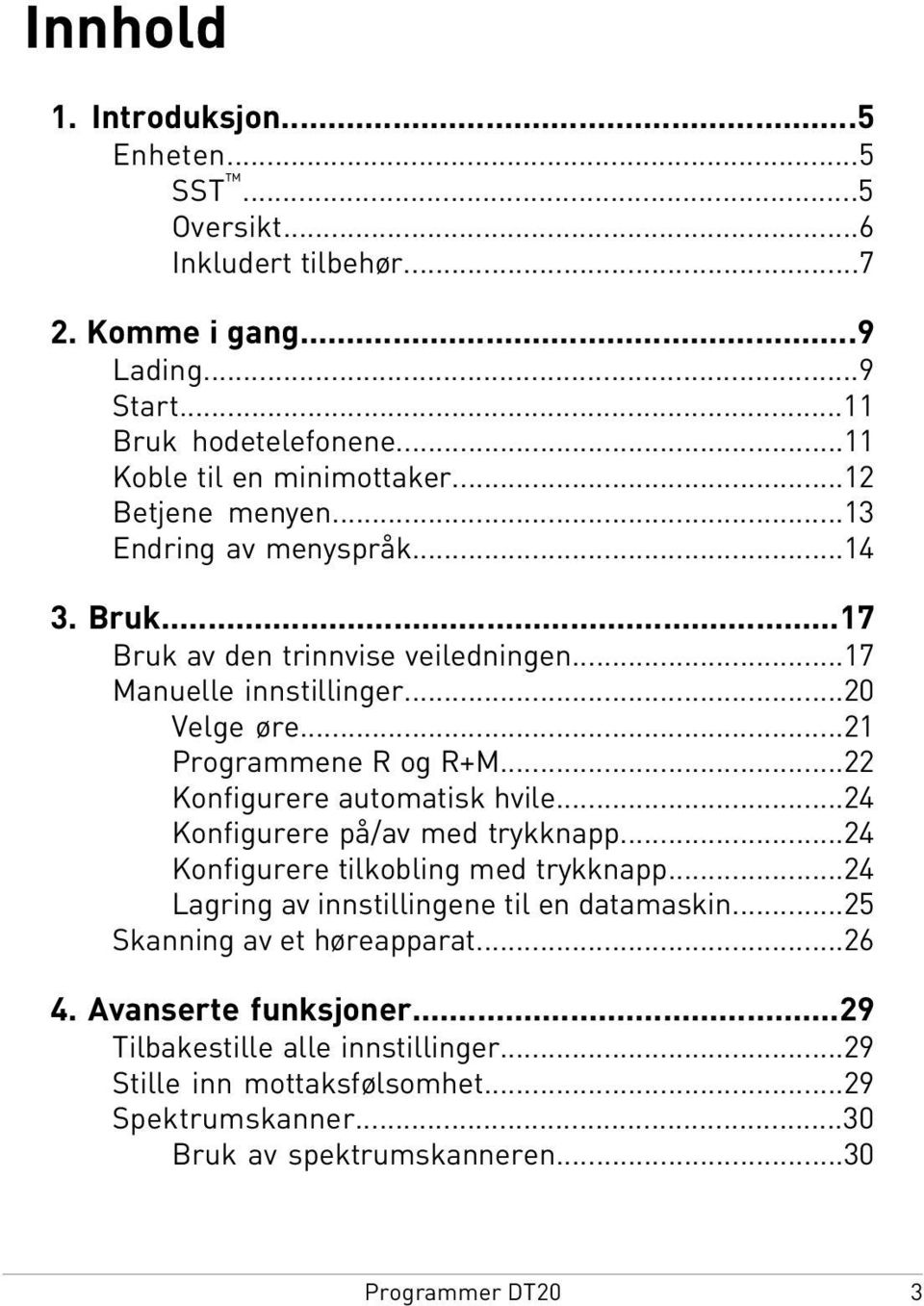 ..22 Konfigurere automatisk hvile...24 Konfigurere på/av med trykknapp...24 Konfigurere tilkobling med trykknapp...24 Lagring av innstillingene til en datamaskin.