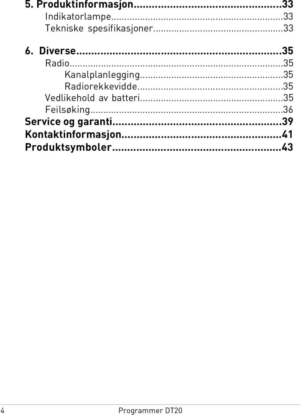 ..35 Kanalplanlegging...35 Radiorekkevidde.