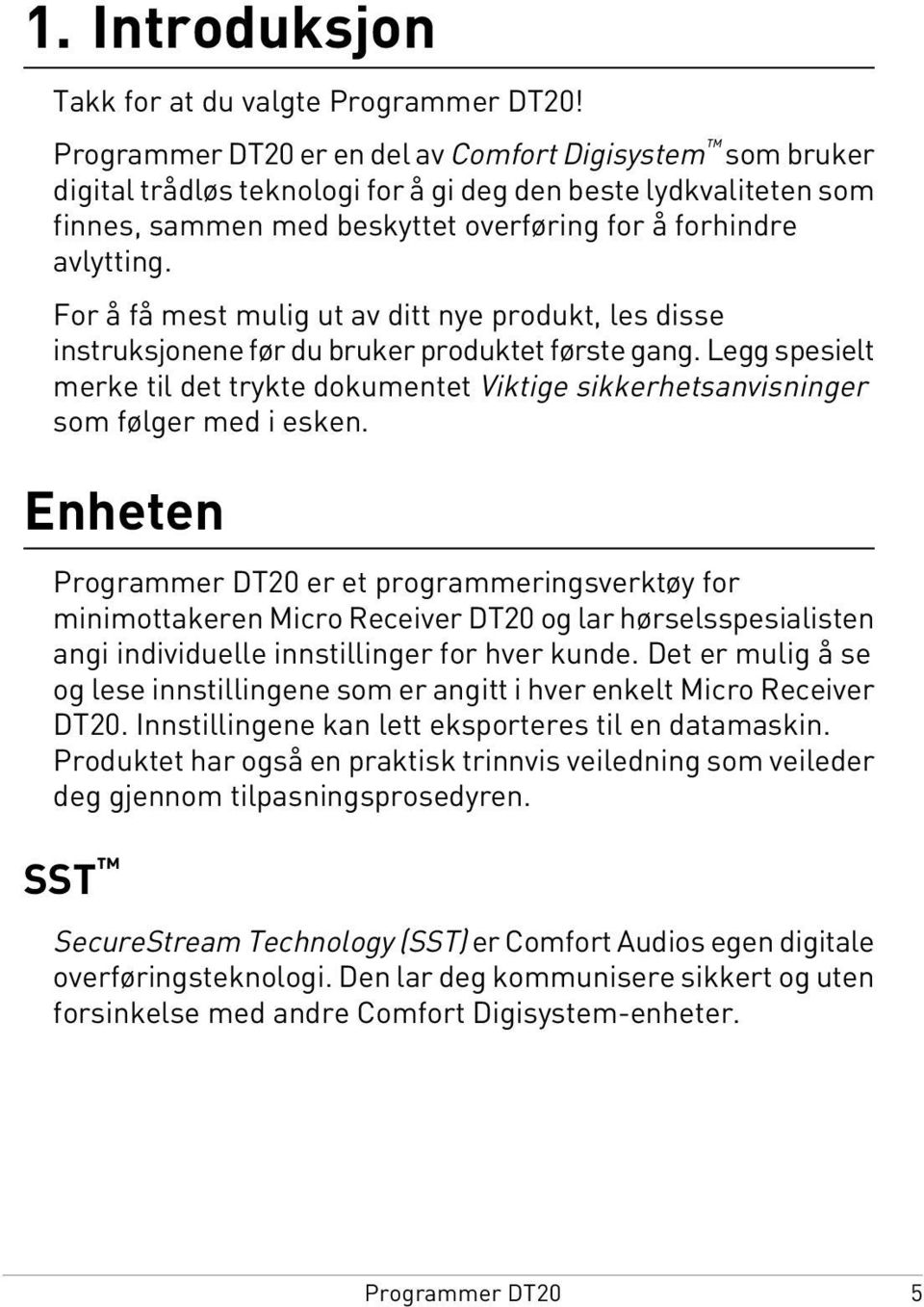 For å få mest mulig ut av ditt nye produkt, les disse instruksjonene før du bruker produktet første gang.