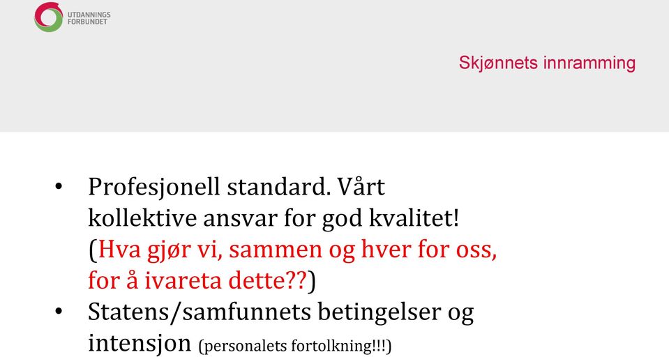 (Hva gjør vi, sammen og hver for oss, for å ivareta