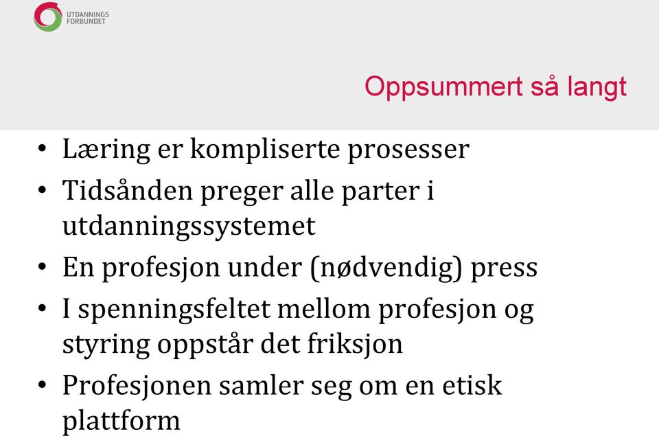 (nødvendig) press I spenningsfeltet mellom profesjon og