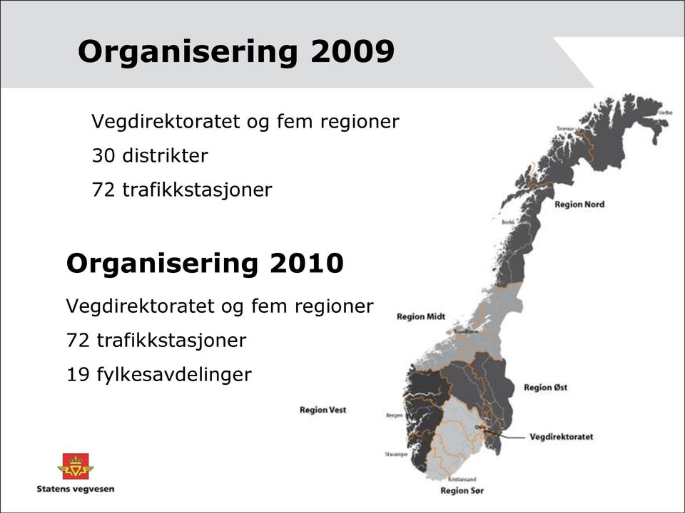Organisering 2010 Vegdirektoratet og fem