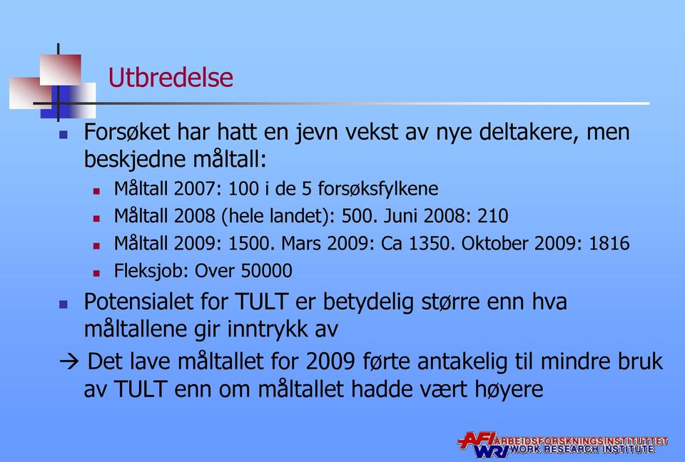 Oktober 2009: 1816 Fleksjob: Over 50000 Potensialet for TULT er betydelig større enn hva måltallene gir