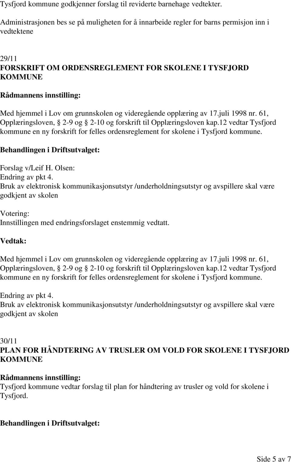 og videregående opplæring av 17.juli 1998 nr. 61, Opplæringsloven, 2-9 og 2-10 og forskrift til Opplæringsloven kap.