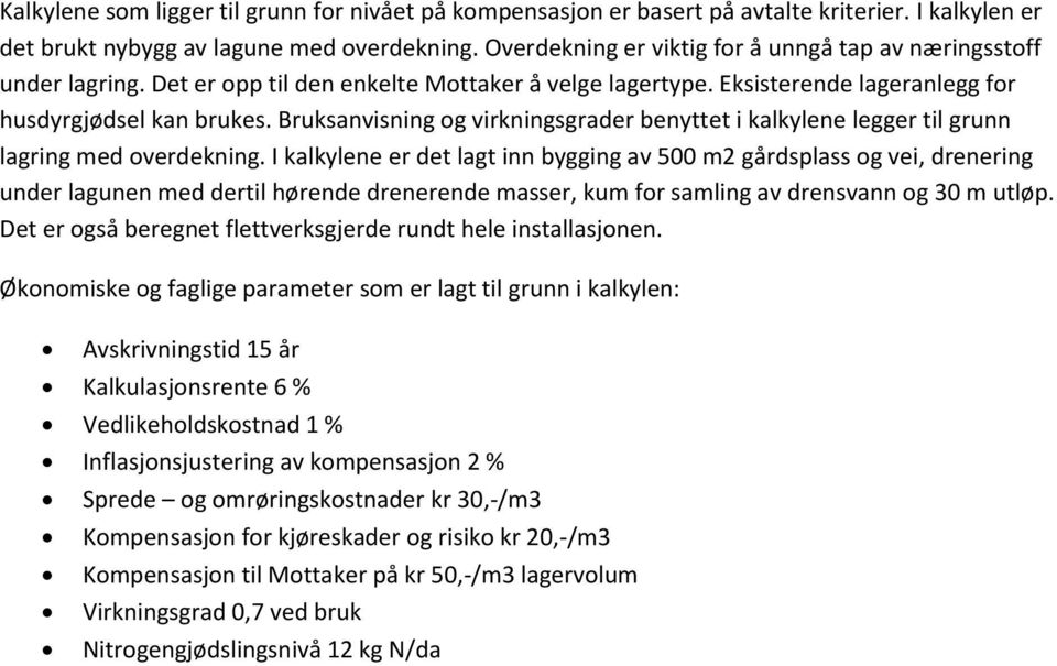 Bruksanvisning og virkningsgrader benyttet i kalkylene legger til grunn lagring med overdekning.