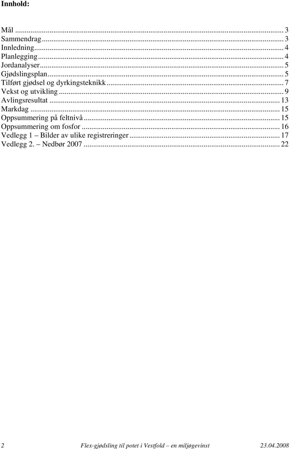 .. 15 Oppsummering på feltnivå... 15 Oppsummering om fosfor.