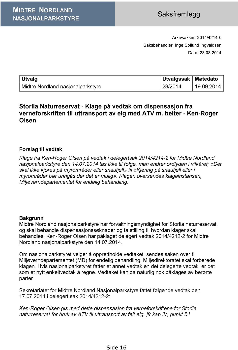 belter - Ken-Roger Olsen Forslag til vedtak Klage fra Ken-Roger Olsen på vedtak i delegertsak 2014/4214-2 for Midtre Nordland nasjonalparkstyre den 14.07.
