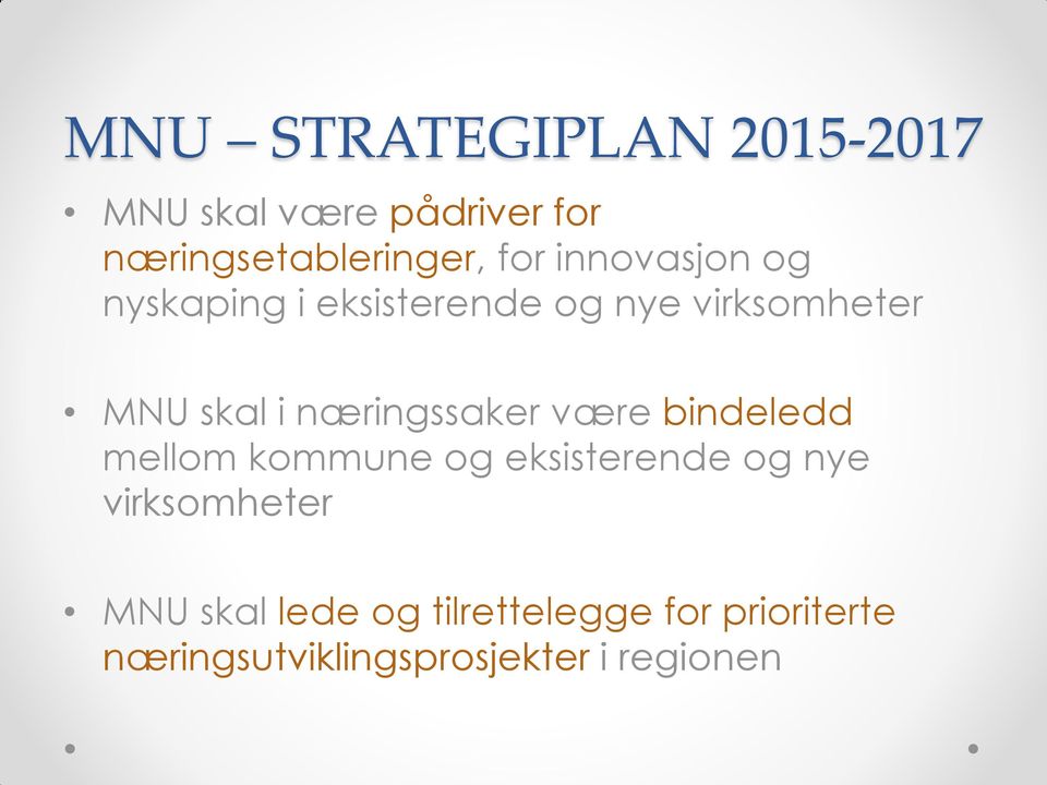 næringssaker være bindeledd mellom kommune og eksisterende og nye virksomheter