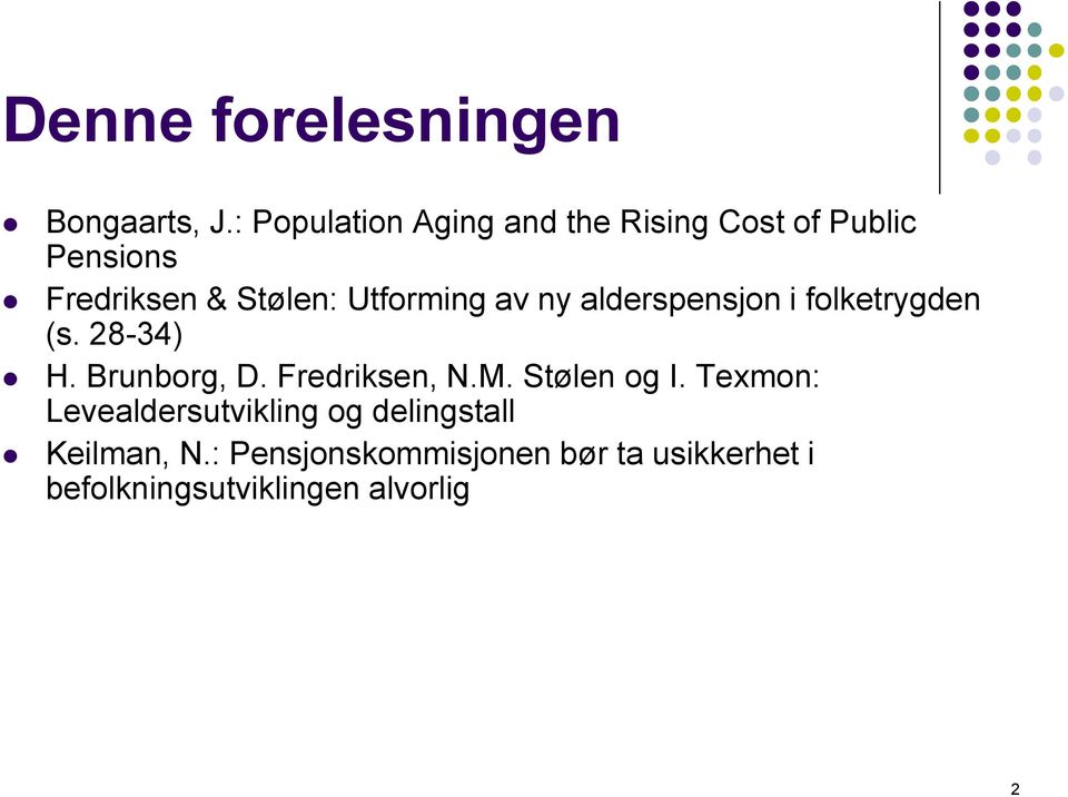 Utforming av ny alderspensjon i folketrygden (s. 28-34) H. Brunborg, D. Fredriksen, N.