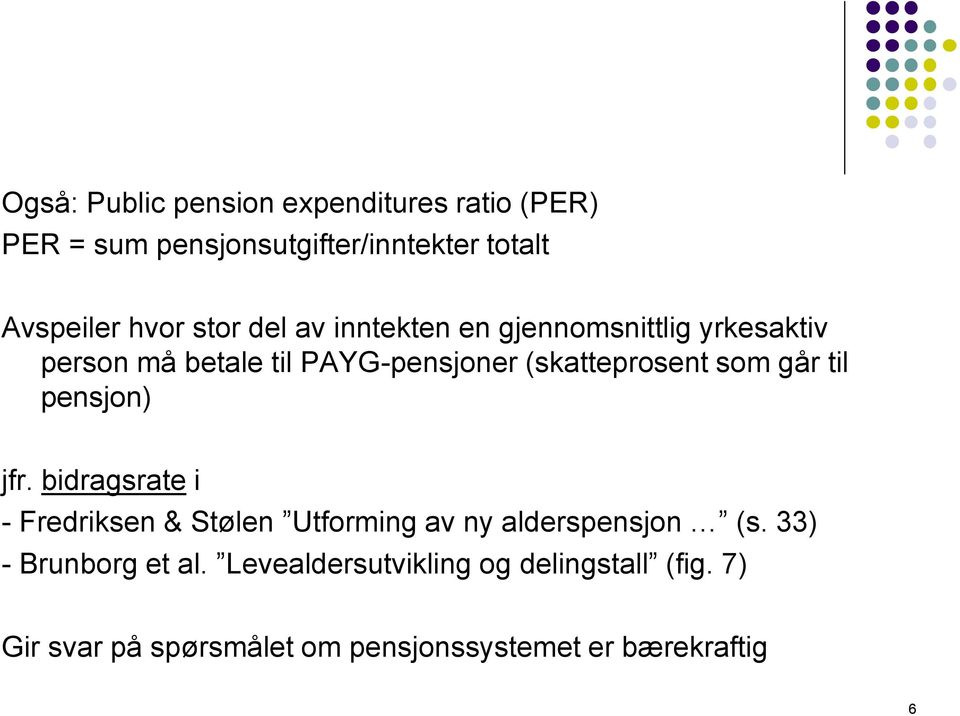 går til pensjon) jfr. bidragsrate i - Fredriksen & Stølen Utforming av ny alderspensjon (s.
