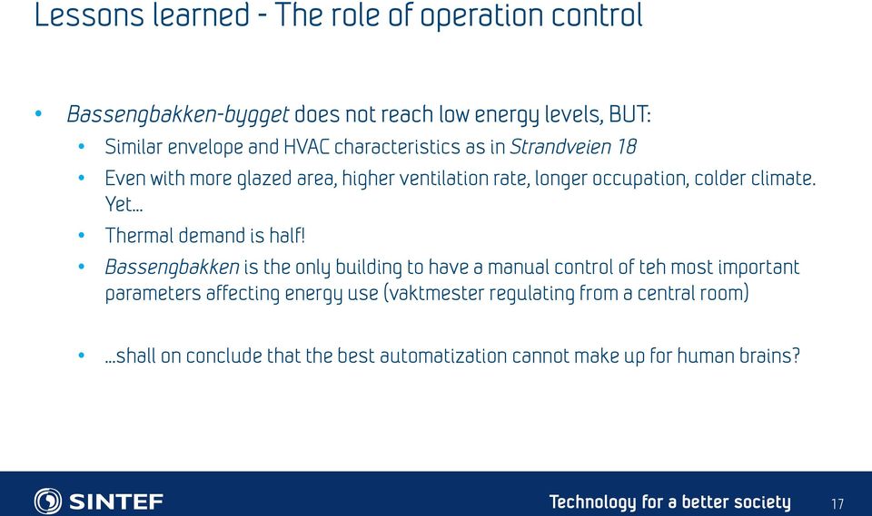 .. Thermal demand is half!