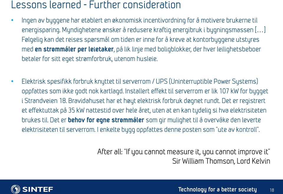 linje med boligblokker, der hver leilighetsbeboer betaler for sitt eget strømforbruk, utenom husleie.