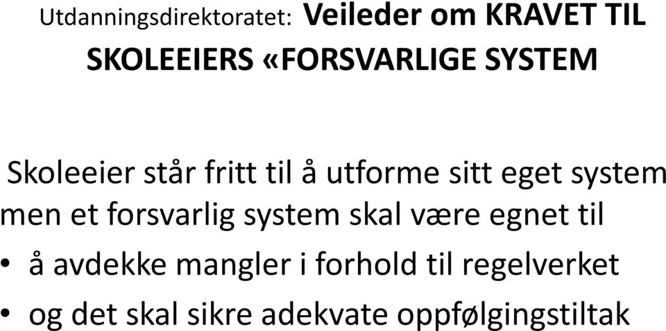 system men et forsvarlig system skal være egnet til å avdekke