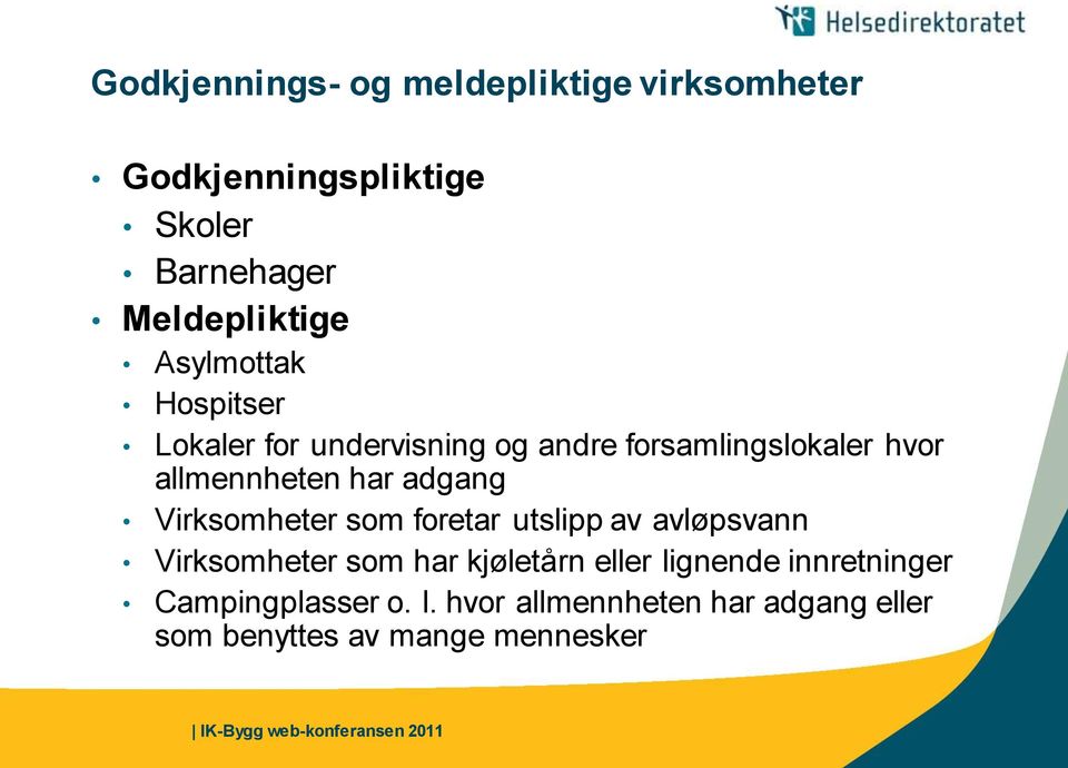 adgang Virksomheter som foretar utslipp av avløpsvann Virksomheter som har kjøletårn eller