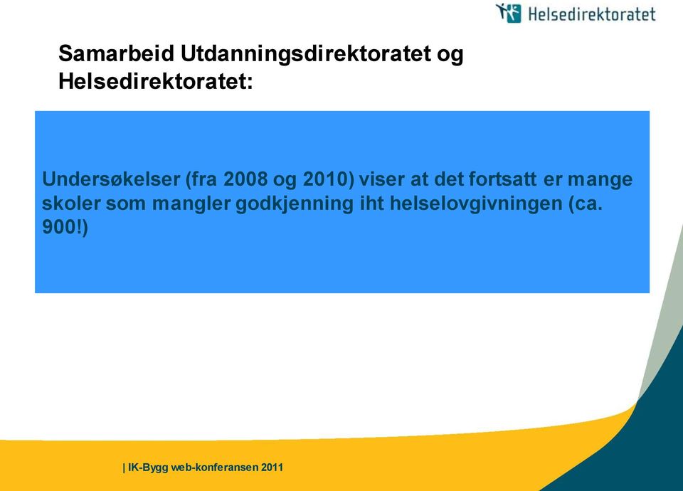 2010) viser at det fortsatt er mange skoler