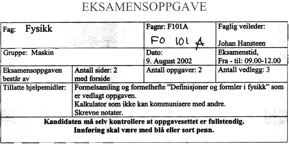 Eksamenstidt 19. August 00 Fra - til: 09.00-1.