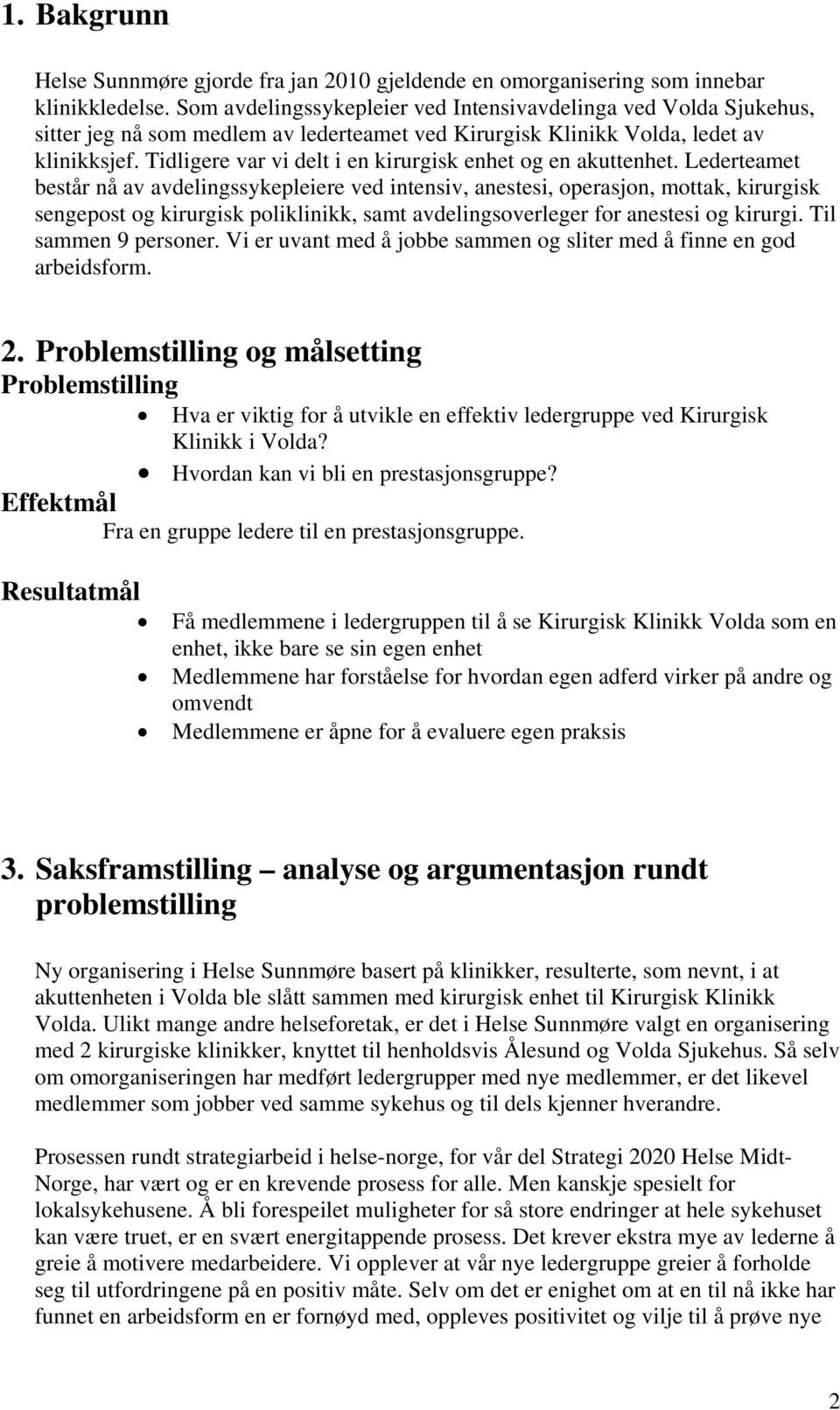 Tidligere var vi delt i en kirurgisk enhet og en akuttenhet.