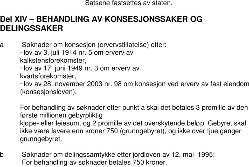 98 om konsesjon ved erverv v fst eiendom (konsesjonsloven).