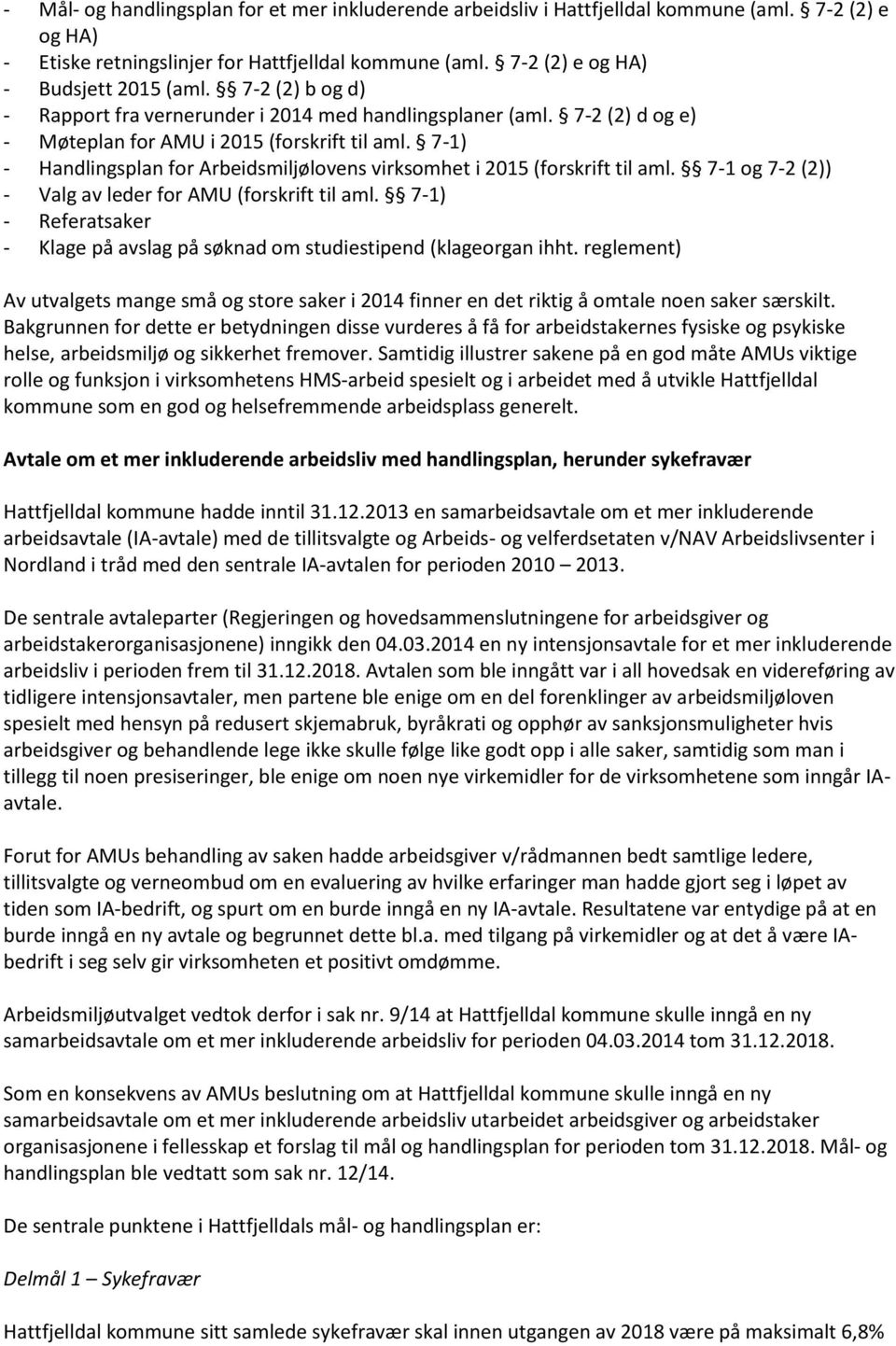 7-1) - Handlingsplan for Arbeidsmiljølovens virksomhet i 2015 (forskrift til aml. 7-1 og 7-2 (2)) - Valg av leder for AMU (forskrift til aml.