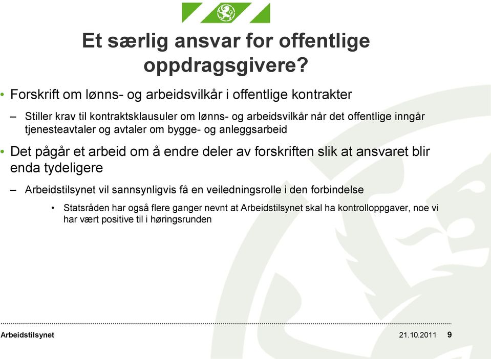 offentlige inngår tjenesteavtaler og avtaler om bygge- og anleggsarbeid Det pågår et arbeid om å endre deler av forskriften slik at