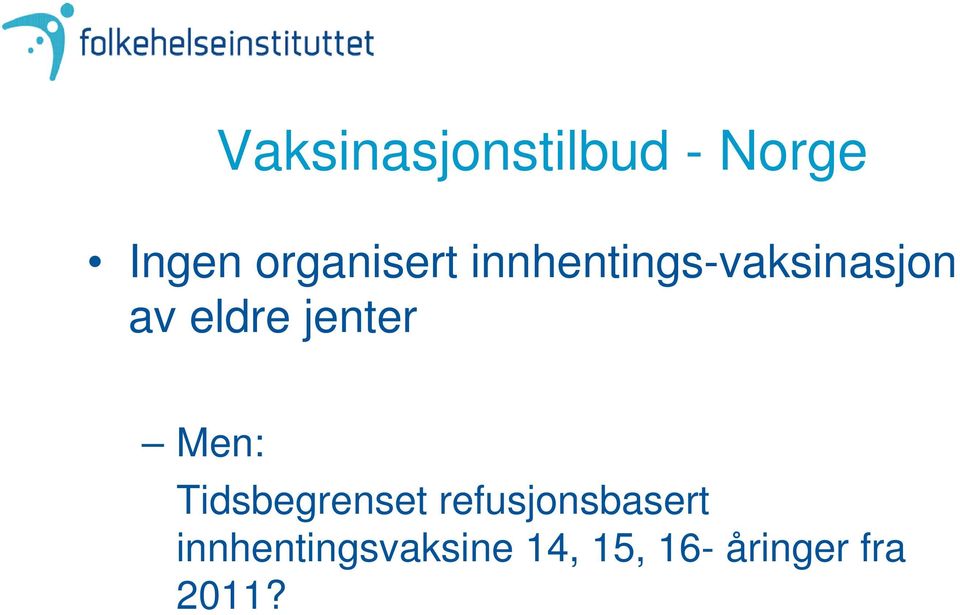 eldre jenter Men: Tidsbegrenset