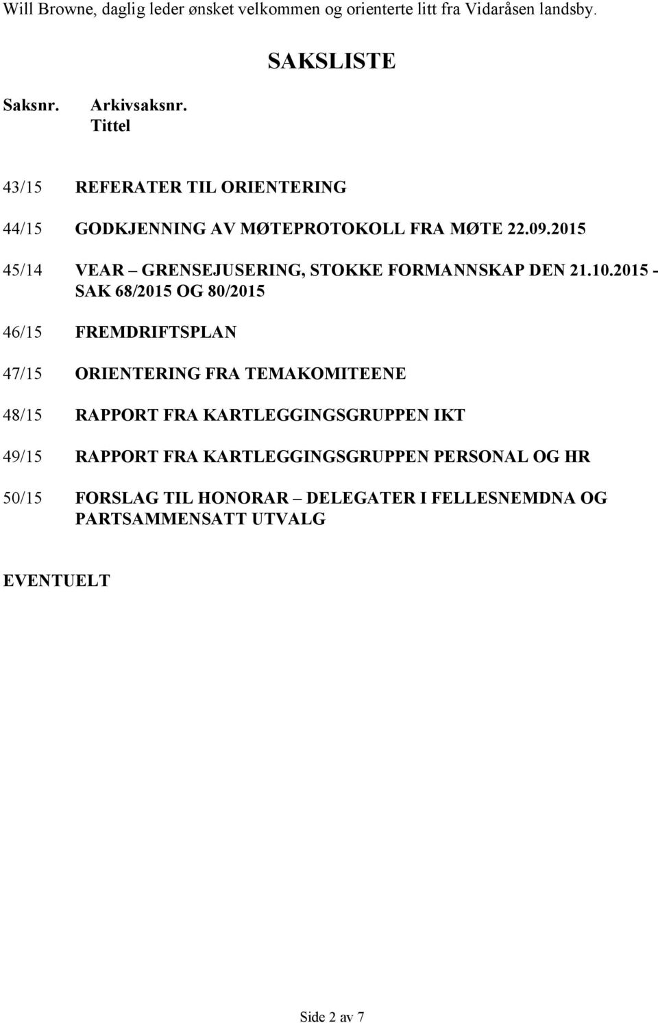 2015 45/14 VEAR GRENSEJUSERING, STOKKE FORMANNSKAP DEN 21.10.