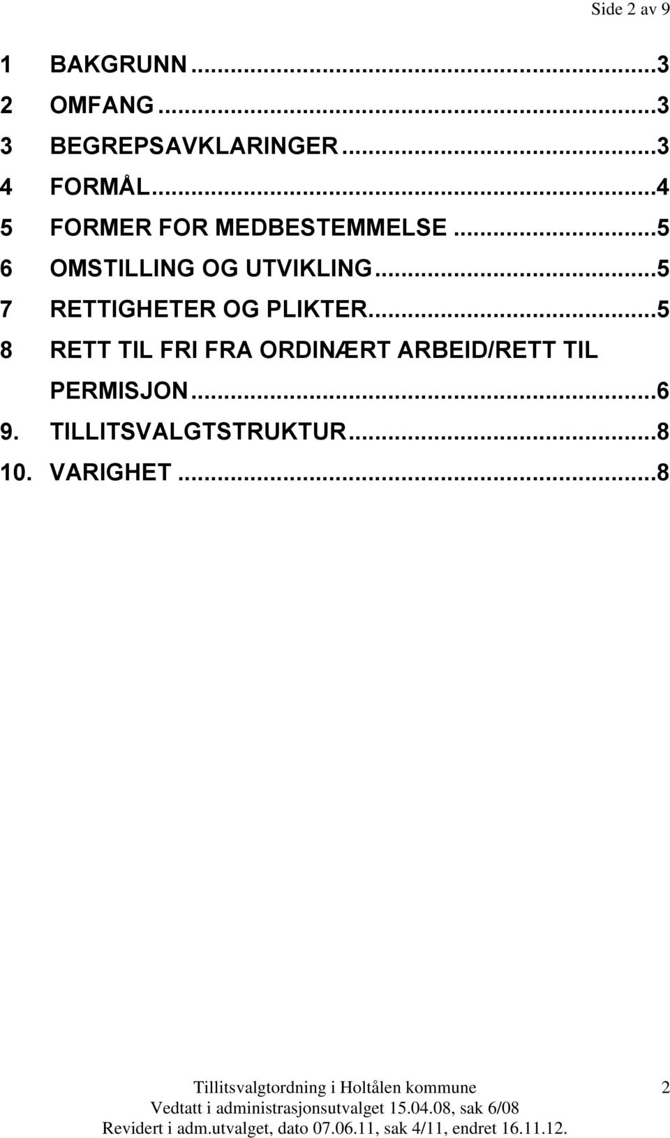 ..5 6 OMSTILLING OG UTVIKLING...5 7 RETTIGHETER OG PLIKTER.