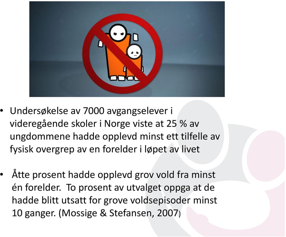 livet Åtte prosent hadde opplevd grov vold fra minst én forelder.